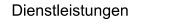 Dienstleistungen